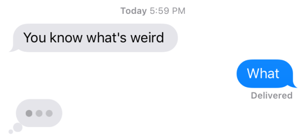 you know what's weird